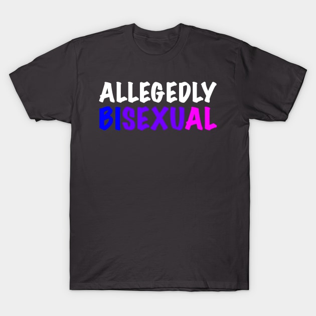 ALLEGEDLY BISEXUAL T-Shirt by TheSteveOrlandoOC